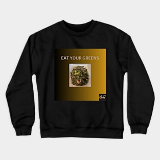 Eat Your Greens Crewneck Sweatshirt